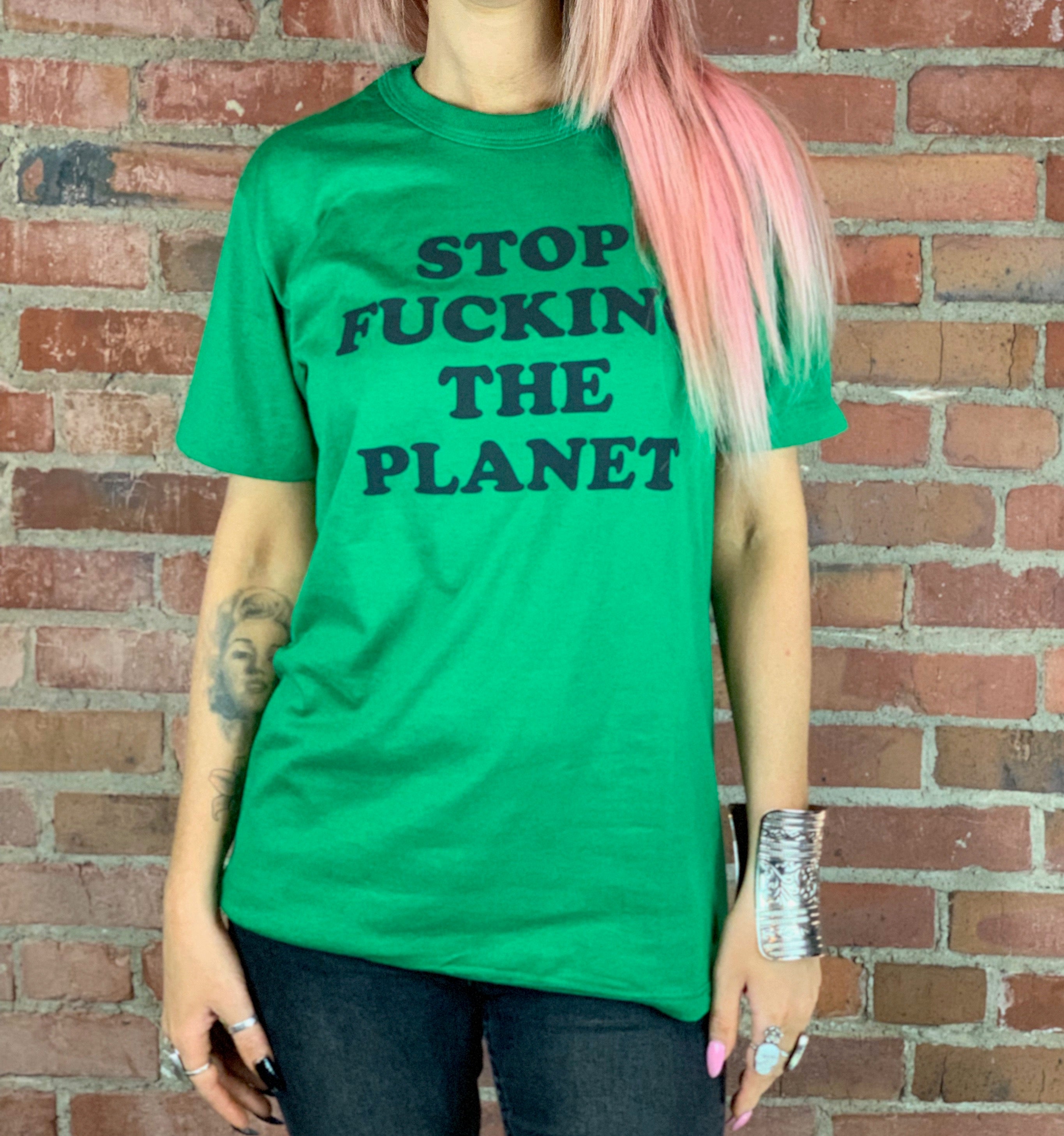 Stop F*cking The Planet Green - Wild Ones