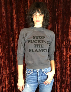 Stop F*cking The Planet Gray Sweatshirt XS & S - Wild Ones